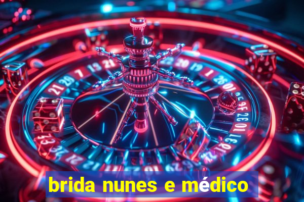 brida nunes e médico